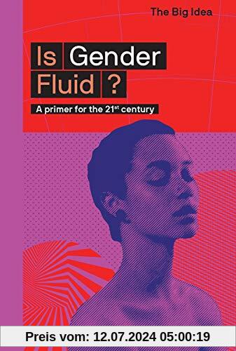 Is Gender Fluid?: A primer for the 21st century (The Big Idea)