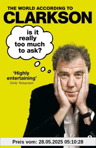 Is It Really Too Much To Ask?: The World According to Clarkson Volume 5 (World According to Clarkson 5)