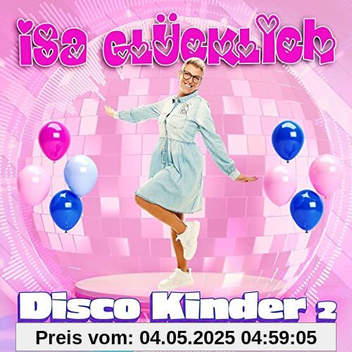 Isa Glücklich: Disco Kinder 2 - Die Party geht weiter Isa Glücklich: Disco Kinder 2 - Die Party geht weiter