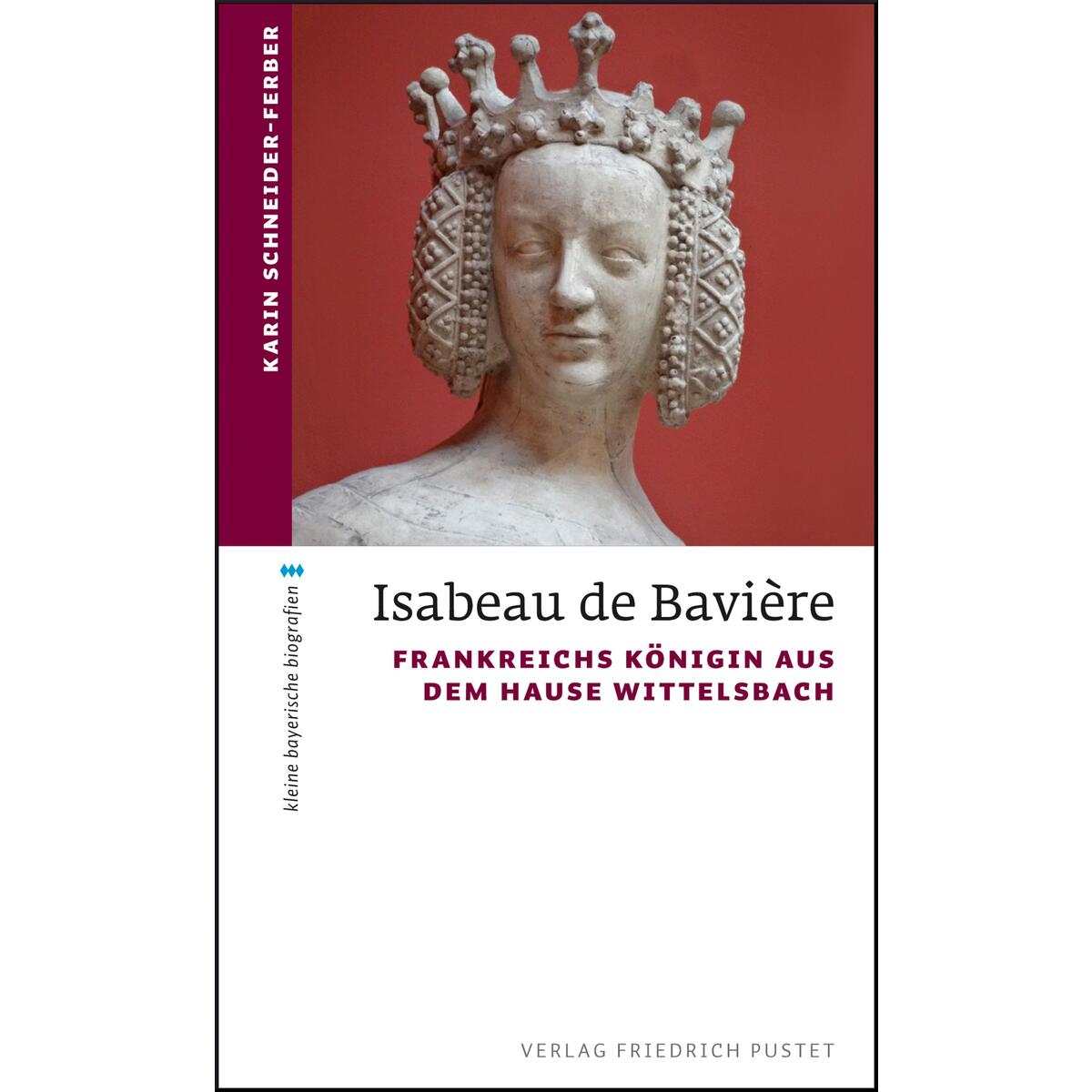 Isabeau de Bavière Isabeau de Bavière von Pustet, Friedrich GmbH