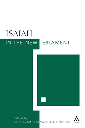 Isaiah in the New Testament: The New Testament and the Scriptures of Israel Isaiah in the New Testament: The New Testament and the Scriptures of Israel von T&T Clark