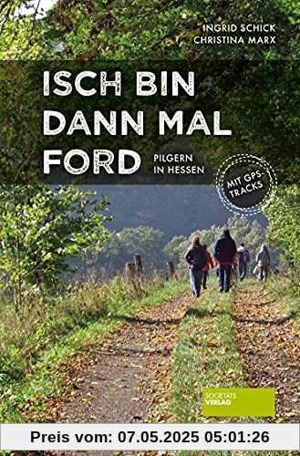 Isch bin dann mal ford: Pilgern in Hessen