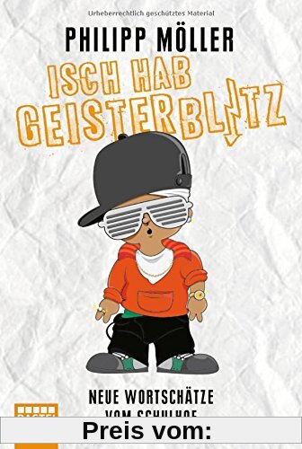 Isch hab Geisterblitz: Neue Wortschätze vom Schulhof