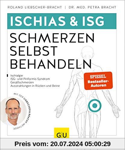 Ischias & ISG-Schmerzen selbst behandeln: Bei Ischialgie, ISG- und Piriformis-Syndrom, Gesäßschmerzen (GU Ratgeber Gesundheit)