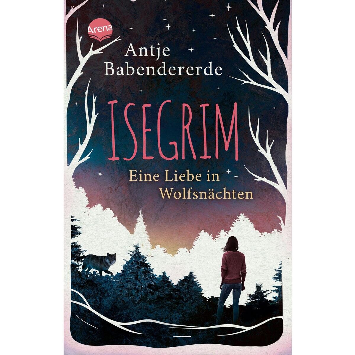 Isegrim. Eine Liebe in Wolfsnächten Isegrim. Eine Liebe in Wolfsnächten von Arena Verlag GmbH