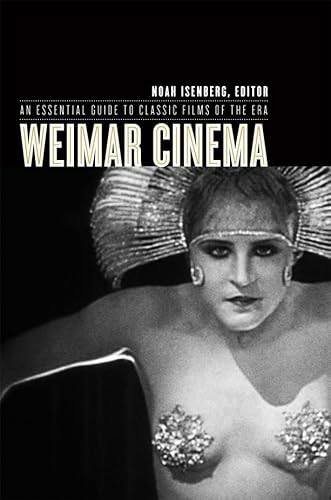 Weimar Cinema: An Essential Guide to Classic Films of the Era (Film and Culture Series)
