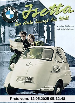 Isetta: Ein Auto bewegt die Welt