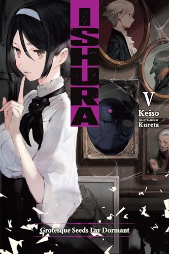 Ishura, Vol. 5: Grotesque Seeds Lay Dormant (ISHURA GN) von Yen Press