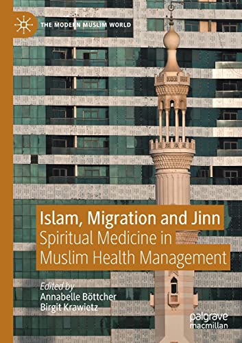 Islam, Migration and Jinn: Spiritual Medicine in Muslim Health Management (The Modern Muslim World)