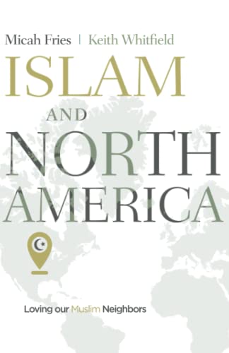 Islam and North America: Loving Our Muslim Neighbors von B&H Publishing Group
