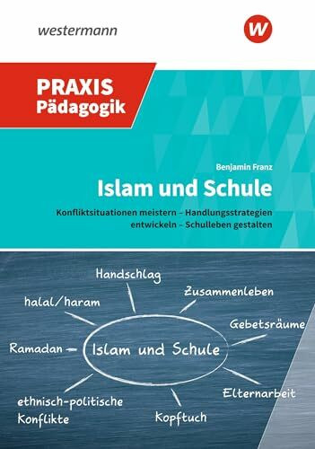 Islam und Schule: Konfliktsituationen meistern – Handlungsstrategien entwickeln – Schulleben g... Islam und Schule: Konfliktsituationen meistern – Handlungsstrategien entwickeln – Schulleben g...