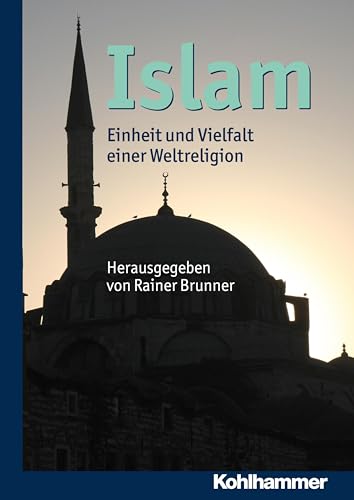 Islam: Einheit und Vielfalt einer Weltreligion