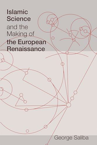 Islamic Science and the Making of the European Renaissance (Transformations: Studies in the Hi... Islamic Science and the Making of the European Renaissance (Transformations: Studies in the Hi...
