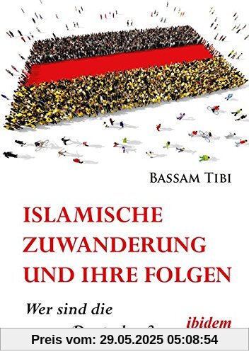 Islamische Zuwanderung und ihre Folgen: Wer sind die neuen Deutschen? Islamische Zuwanderung und ihre Folgen: Wer sind die neuen Deutschen?