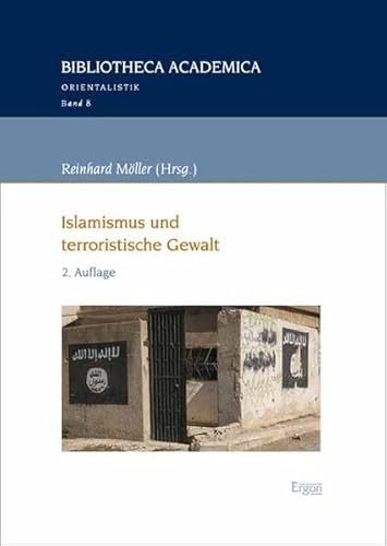 Islamismus und terroristische Gewalt (Bibliotheca Academica – Orientalistik) von Ergon