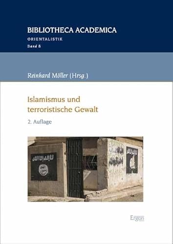 Islamismus und terroristische Gewalt (Bibliotheca Academica – Orientalistik) von Ergon-Verlag