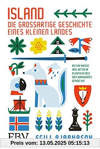 Island – die großartige Geschichte eines kleinen Landes: Wie eine winzige Insel mitten im Atlantik die Welt über Jahrhunderte geprägt hat