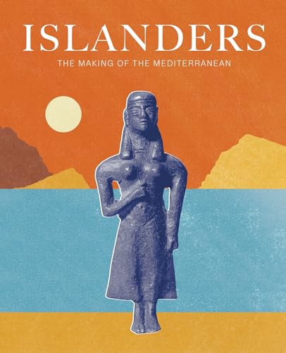 Islanders: The Making of the Mediterranean