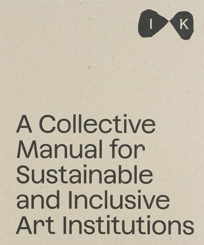 Islands of Kinship: A Collective Manual for Sustainable and Inclusive Art Institutions von Mousse Publishing