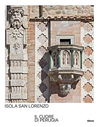 Isola San Lorenzo. Il cuore di Perugia. Ediz. italiana e inglese von Electa