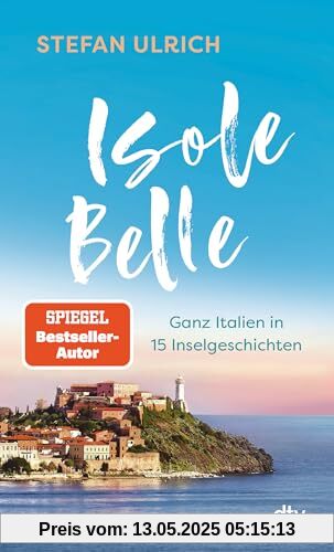 Isole Belle: Ganz Italien in 15 Inselgeschichten | Isole Belle: Ganz Italien in 15 Inselgeschichten | Der neue Reisebericht von Stefan Ulrich. Das perfekte Geschenk für alle Italien-Liebhaber