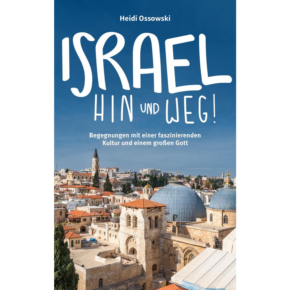 Israel - Hin und weg! von Gerth Medien