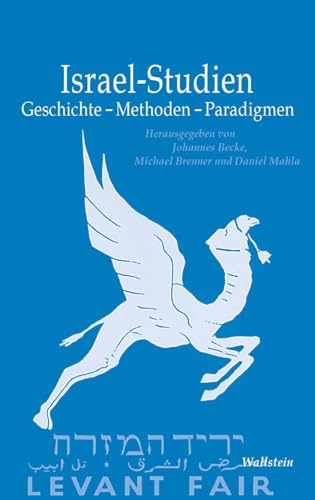 Israel-Studien: Geschichte - Methoden - Paradigmen (Israel-Studien. Kultur – Geschichte – Politik) von Wallstein Verlag GmbH