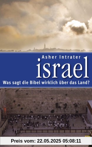 Israel - Was sagt die Bibel wirklich über das Land?