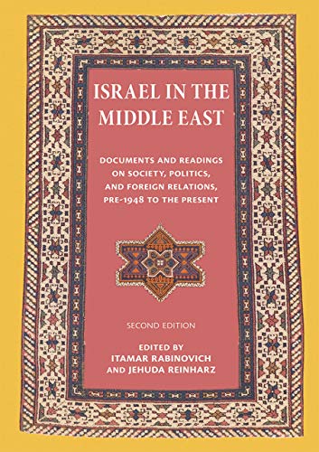 Israel in the Middle East: Documents and Readings on Society, Politics and Foreign Relations, Pre-1948 to the Present (Tauber Institute for the Study of European Jewry) von Brandeis University Press