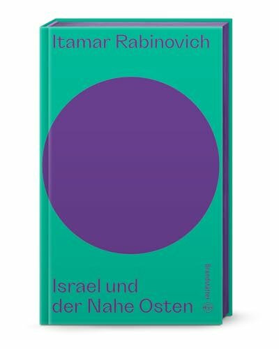 Israel und der Nahe Osten (Auf dem Punkt). Insider-Analyse von Itamar Rabinovich – Konflikte, ...