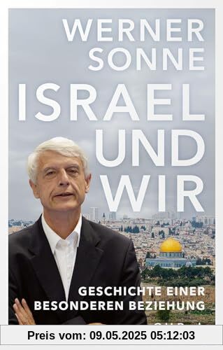 Israel und wir: Geschichte einer besonderen Beziehung