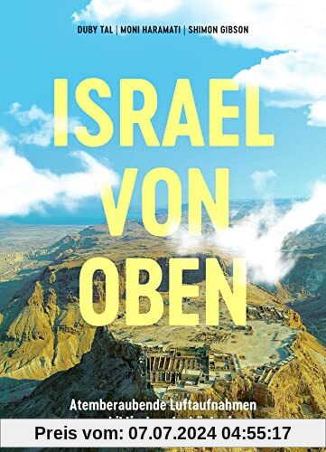 Israel von oben: Atemberaubende Luftaufnahmen zur biblischen Archäologie (Israel neu entdecken)