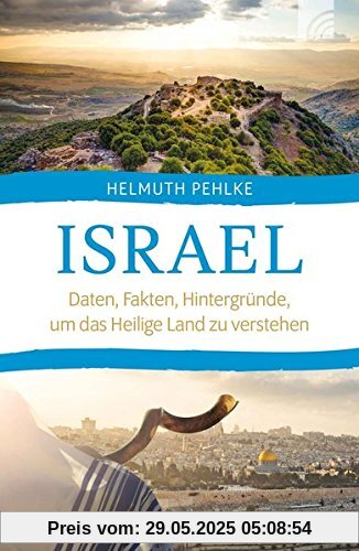 Israel: Daten, Fakten, Hintergründe, um das Heilige Land zu verstehen