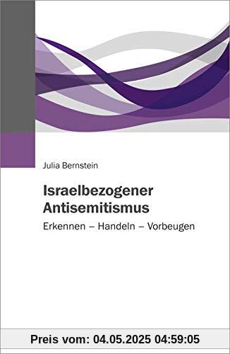 Israelbezogener Antisemitismus: Erkennen – Handeln – Vorbeugen