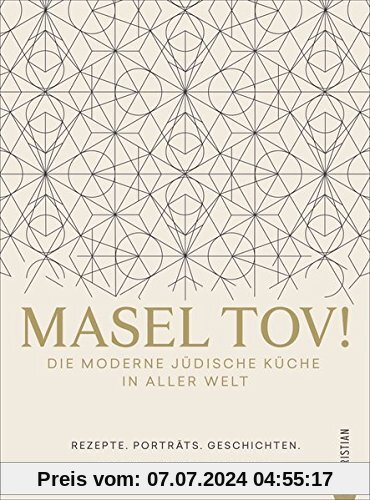 Israelische Küche: Masel tov! Die moderne jüdische Küche in aller Welt. Rezepte, Porträts, Geschichten. Jüdische Rezepte aus Jerusalem, Israel und der ganzen Welt.