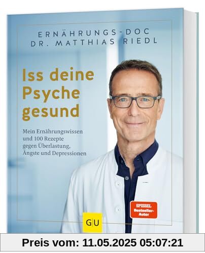 Iss deine Psyche gesund: Mein Ernährungswissen und 100 Rezepte gegen Überlastung, Ängste und Depressionen (GU Einzeltitel Gesunde Ernährung)