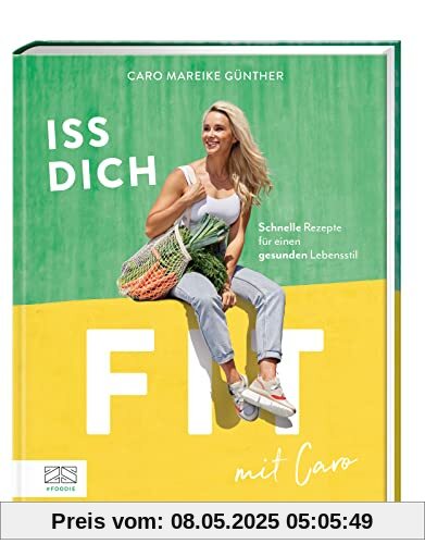 Iss dich fit mit Caro: Schnelle Rezepte für einen gesunden Lebensstil Iss dich fit mit Caro: Schnelle Rezepte für einen gesunden Lebensstil
