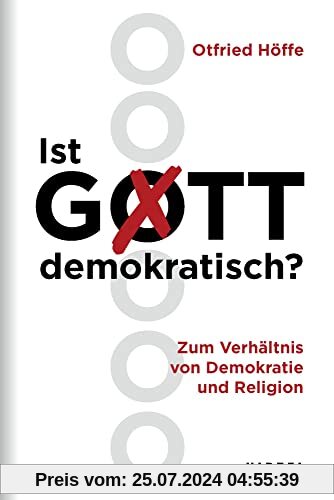 Ist Gott demokratisch?: Zum Verhältnis von Demokratie und Religion.