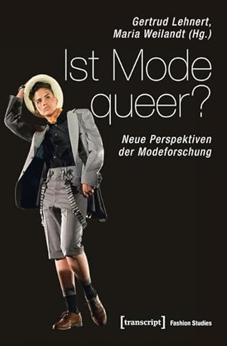 Ist Mode queer?: Neue Perspektiven der Modeforschung (Fashion Studies) von Transcript Verlag