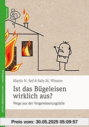 Ist das Bügeleisen wirklich aus?: Wege aus der Vergewisserungsfalle