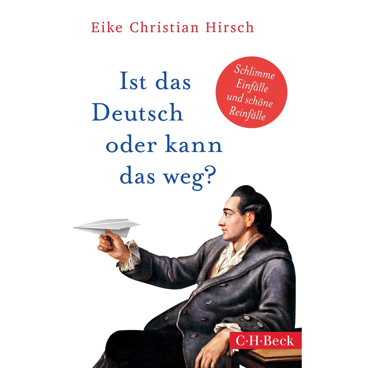 Ist das Deutsch oder kann das weg? Ist das Deutsch oder kann das weg? von C. H. Beck