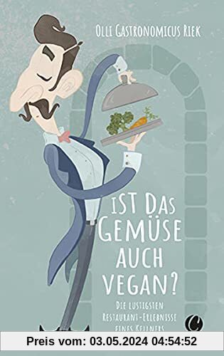 Ist das Gemüse auch vegan? Skurrile Geschichten aus dem Restaurant