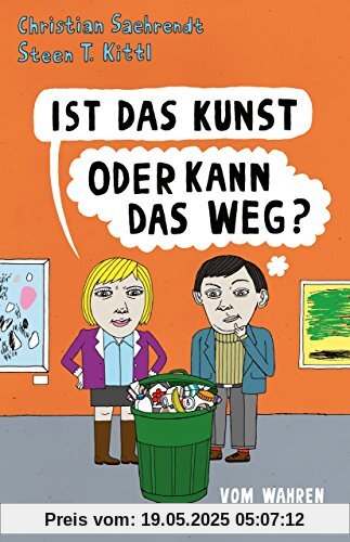 Ist das Kunst oder kann das weg?: Vom wahren Wert der Kunst