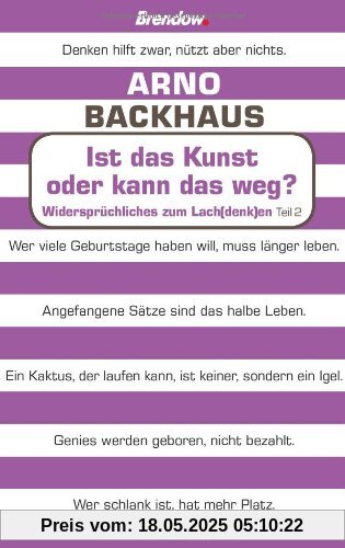 Ist das Kunst oder kann das weg?: Widersprüchliches zum Lach(denk)en - Teil 2
