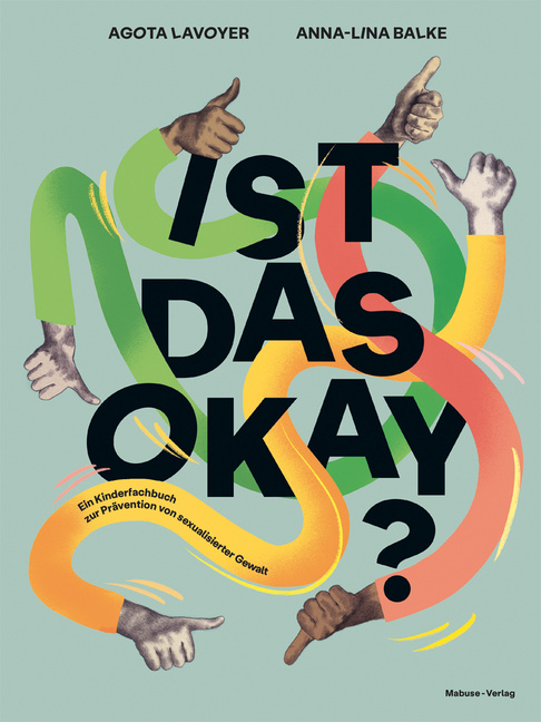 Ist das okay? Ein Kinderfachbuch zur Prävention von sexualisierter Gewalt von Mabuse