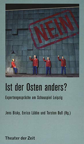 Ist der Osten anders?: Expertengespräche am Schauspiel Leipzig (Recherchen) von Verlag Theater der Zeit