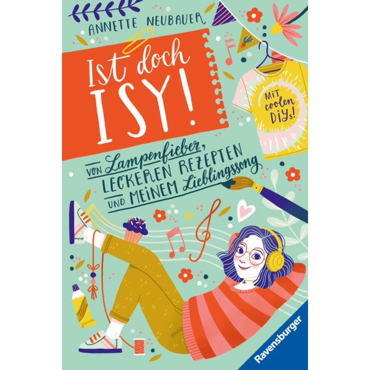Ist doch Isy!, Band 2 - Von Lampenfieber, leckeren Rezepten und meinem Lieblings... Ist doch Isy!, Band 2 - Von Lampenfieber, leckeren Rezepten und meinem Lieblings... von Ravensburger Verlag