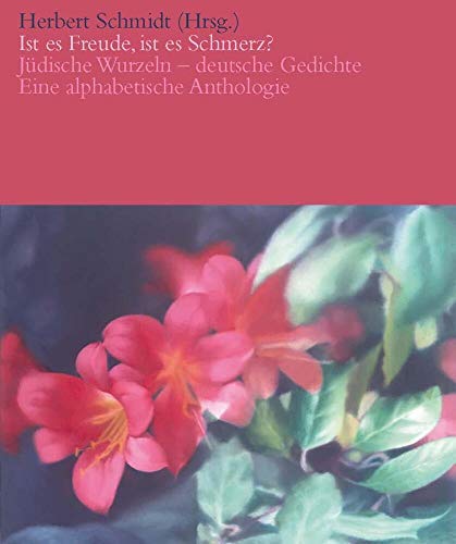 Ist es Freude, ist es Schmerz? Jüdische Wurzeln - deutsche Gedichte.: Eine alphabetische Anthologie von Edition Virgines