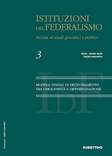 Istituzioni del federalismo. Rivista di studi giuridici e politici. Modelli statali di decentramento tra omogeneità e differenziazione (2023) (Vol. 3) (Le riviste)