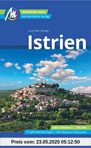 Istrien Reiseführer Michael Müller Verlag: Individuell reisen mit vielen praktischen Tipps (MM-Reisen)